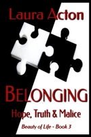 BELONGING: Hope, Truth and Malice 1520897502 Book Cover