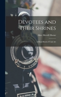 Devotees and Their Shrines; a Hand Book of Utah Art 101660436X Book Cover