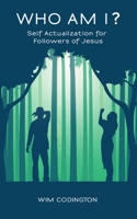 Who Am I?: Self-Actualization for Followers of Jesus 168878229X Book Cover