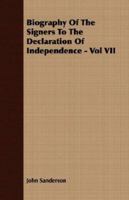 Biography of the Signers to the Declaration of Independence Volume 7 1145398693 Book Cover