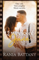 12 Weeks of June: A dual timeline story about enduring love, new romance and family secrets 0645085464 Book Cover