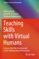 Teaching Skills with Virtual Humans: Lessons from the Development of the Thinking Head Whiteboard 9811623147 Book Cover
