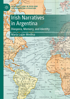 Irish Narratives in Argentina: Diaspora, Memory, and Identity (New Directions in Irish and Irish American Literature) 303219055X Book Cover
