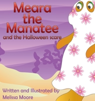 Meara the Manatee and the Halloween Scare 1733282513 Book Cover