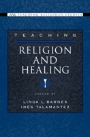 Teaching Religion and Healing (Aar Teaching Religious Studies) 0195176448 Book Cover