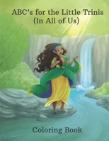 ABC's for the Little Trinis (In All of Us) Coloring Book 1735267015 Book Cover