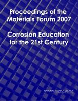 Proceedings of the Materials Forum 2007: Corrosion Education for the 21st Century 0309108934 Book Cover
