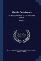 Notitia Cestriensis: Or Historical Notices Of The Diocese Of Chester; Volume 2 1020532335 Book Cover