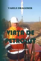 Viata de Petrolist: Editia Alb-Negru 1981264167 Book Cover