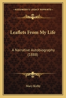 Leaflets from My Life: A Narrative Autobiography (Classic Reprint) 1021663794 Book Cover