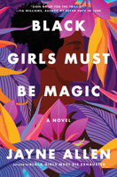 Black Girls Must Be Magic: A Novel 0063137925 Book Cover