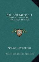 Bruder Mensch: Erzahlungen Aus Dem Narrenschiff (1912) 1245635328 Book Cover