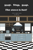 Stop, Stop, Stop, The Stove is Hot! B0CH258Y4S Book Cover