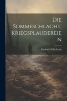 Die Sommeschlacht, Kriegsplaudereien 1022389505 Book Cover