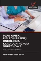 Plan Opieki PielEgniarskiej Onkologia Kardiochirurgia Oddechowa (Polish Edition) 6630138627 Book Cover