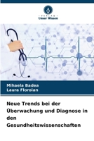 Neue Trends bei der Überwachung und Diagnose in den Gesundheitswissenschaften (German Edition) 6209406270 Book Cover