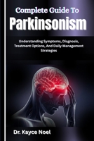 Complete Guide To Parkinsonism: Understanding Symptoms, Diagnosis, Treatment Options, And Daily Management Strategies B0GMY2H5SN Book Cover