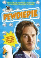 PewDiePie: The Ultimate Unofficial Fan Guide to The World's Biggest Youtuber 1409167887 Book Cover