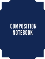 COMPOSITION NOTEBOOK: Journal / Notebook, College Ruled Lined Paper, 100 Pages 1698261837 Book Cover