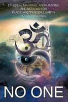 Ethereal Mantras Affirmations and Notions for Placid Earth Plane Traversal: Volumes I and II 1468539515 Book Cover