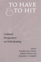 To Have and To Hit: CULTURAL PERSPECTIVES ON WIFE BEATING 0252067975 Book Cover