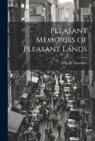 Pleasant Memories of Pleasant Lands 1022016776 Book Cover