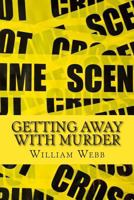 Getting Away With Murder: 15 Chilling Cold Cases That Will Make You Think Twice About Going Outside 1629174629 Book Cover