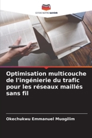 Optimisation multicouche de l'ingénierie du trafic pour les réseaux maillés sans fil (French Edition) 6208511038 Book Cover