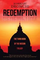 Redemption: The Third Book of the Rossini Trilogy 1984992171 Book Cover