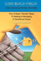 Step Back from Zoo Zoos & Wham Whams: One of Seven Simple Steps to Starting & Managing a Transitional House 1456499548 Book Cover