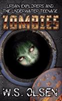 Urban Explorers & the Underwater Teenage Zombies: An Urban Explorers Adventure 193661720X Book Cover
