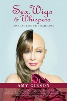 Sex, Wigs & Whispers: Love and Life with Hair Loss 0986284246 Book Cover
