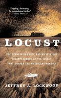 Locust: The Devastating Rise and Mysterious Disappearance of the Insect That Shaped the American Frontier 0738208949 Book Cover