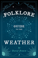 Folklore Guide to the Weather 1528700198 Book Cover