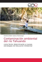 Contaminación ambiental del río Tahuando: como factor determinante a nuevas estrategias de Educación Ambiental 6203873837 Book Cover