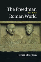 The Freedman in the Roman World 110751908X Book Cover