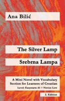 The Silver Lamp / Srebrna lampa: A Mini Novel with Vocabulary Section for Learners of Croatian, Easystarts A1 - Novice Low, 2. Edition (Croatian Made Easy) 3903517526 Book Cover
