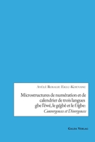 Microstructures de numération et de calendrier de trois languesgbe l'éwé, le gɛ̃gbě et le fɔ̃gbe: Convergences et Divergences 3962030735 Book Cover