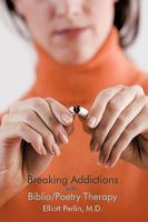 Breaking Addictions with Biblio/Poetry Therapy 1438972105 Book Cover
