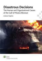 Disastrous Decisions: The Human and Organisational Causes of the Gulf of Mexico Blowout 1921948779 Book Cover