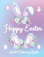 Happy Easter Adult Spring Holiday Coloring Book B0BMTBFFC1 Book Cover