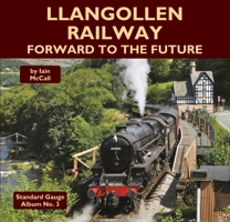 Llangollen Railway - Forward to the Future 1900340917 Book Cover