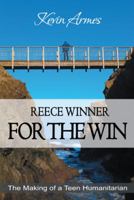 Reece Winner for the Win: The Making of a Teen Humanitarian 1481713353 Book Cover