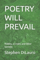 POETRY WILL PREVAIL: Riddles, a Crown, and Other Sonnets (The Chapbooks) B0F7FPH6HX Book Cover