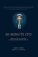 60 Minute CFO: Bridging the Gap Between Business Owner, Banker, and CPA 1946978175 Book Cover