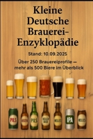 Kleine "Deutsche Brauerei-Enzyklopädie" Stand 10.09.2025: Über 250 Brauereiprofile – mehr als 500 Biere im Überblick. B0FR1CT57H Book Cover