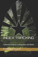 INDEX TRACKING: Essential Guide to Trailing Man and Beast B0991J77W4 Book Cover