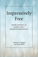 Impressively Free: Henri Nouwen as Model for a Reformed Priesthood 0809153920 Book Cover