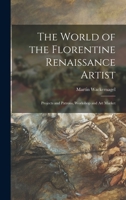 The World of the Florentine Renaissance Artist: Projects and Patrons, Workshop and Art Market 1014836077 Book Cover