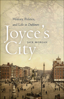 Joyce's City: History, Politics, and Life in DUBLINERS 0826220452 Book Cover